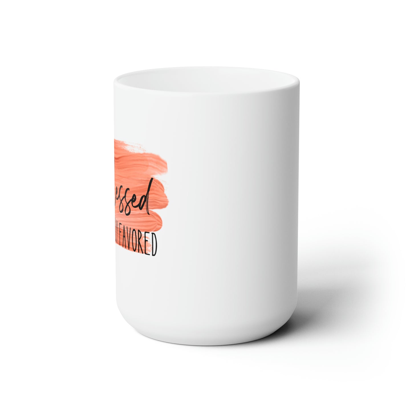 Blessed and Highly Favored Ceramic Mug 15oz